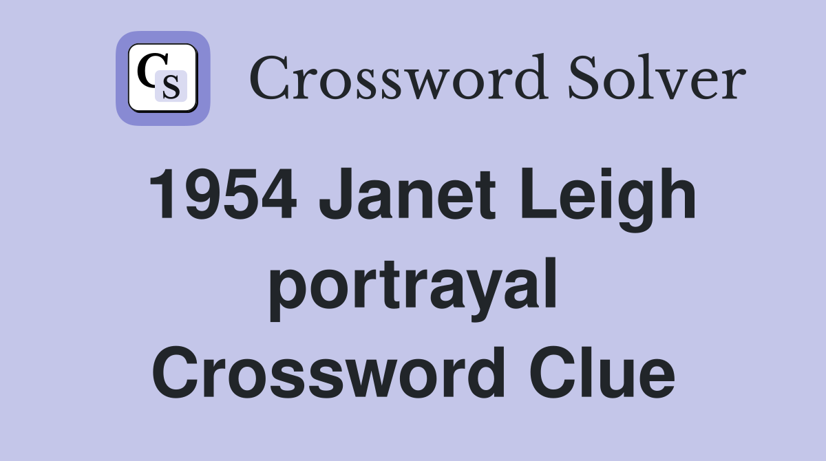 1954 Janet Leigh portrayal Crossword Clue