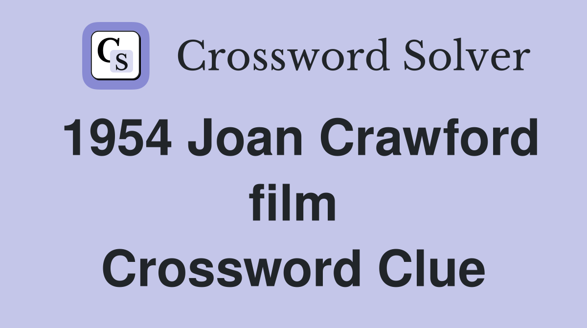 1954 Joan Crawford film Crossword Clue