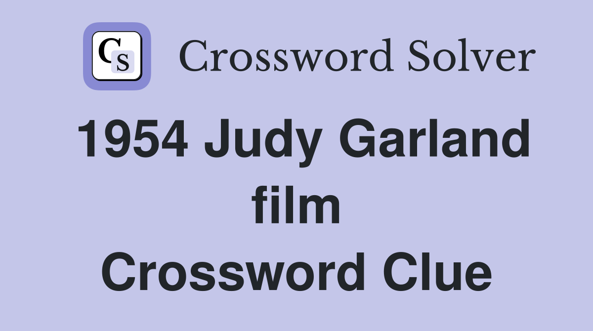 1954 Judy Garland film Crossword Clue