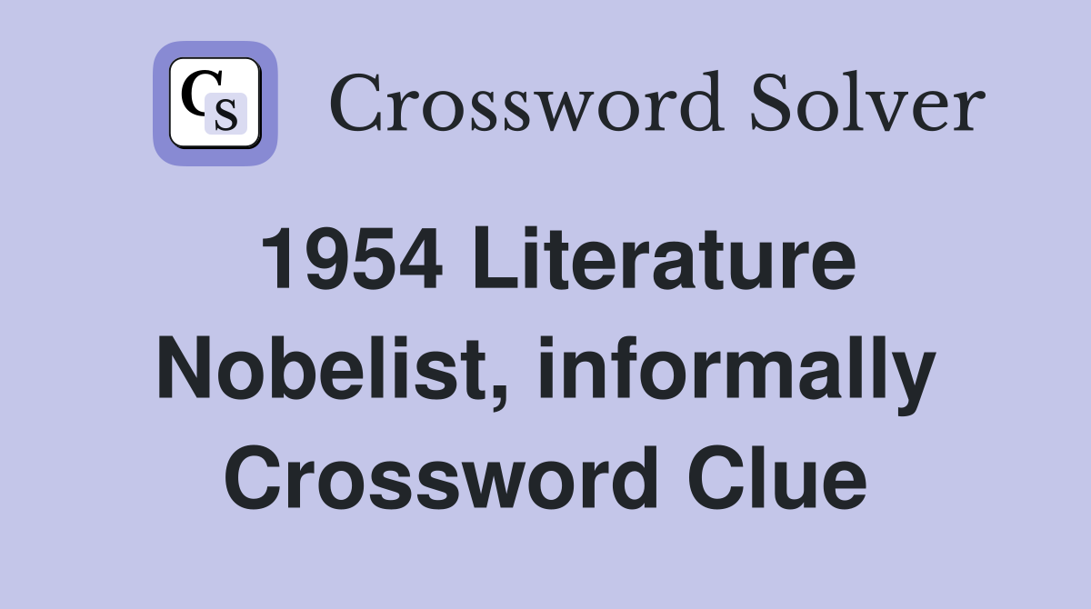 1954 Literature Nobelist, informally Crossword Clue