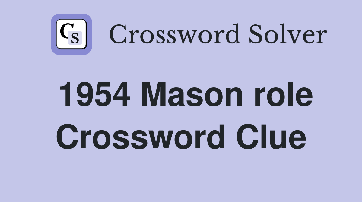 1954 Mason role Crossword Clue