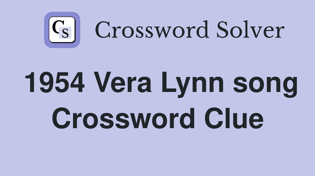 1954 Vera Lynn song Crossword Clue