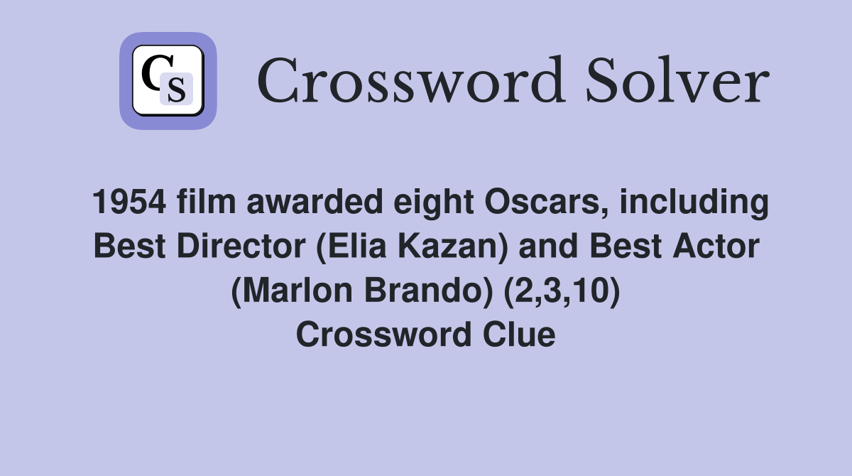1954 film awarded eight Oscars, including Best Director (Elia Kazan) and Best Actor (Marlon Brando) (2,3,10) Crossword Clue