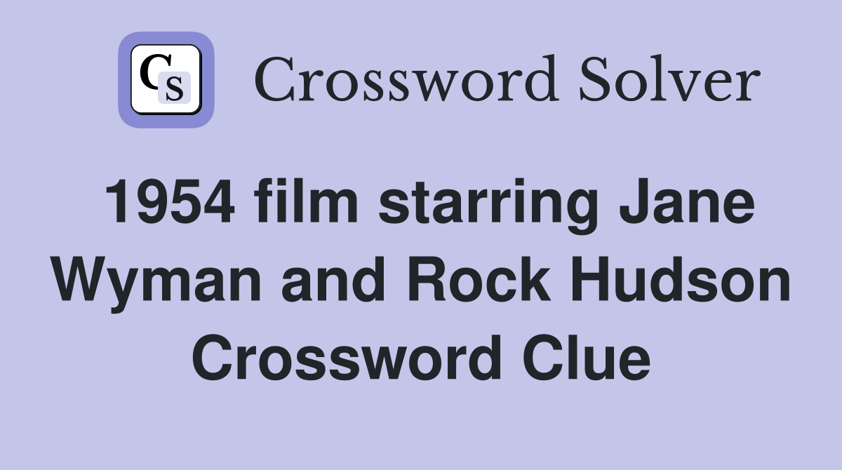 1954 film starring Jane Wyman and Rock Hudson Crossword Clue
