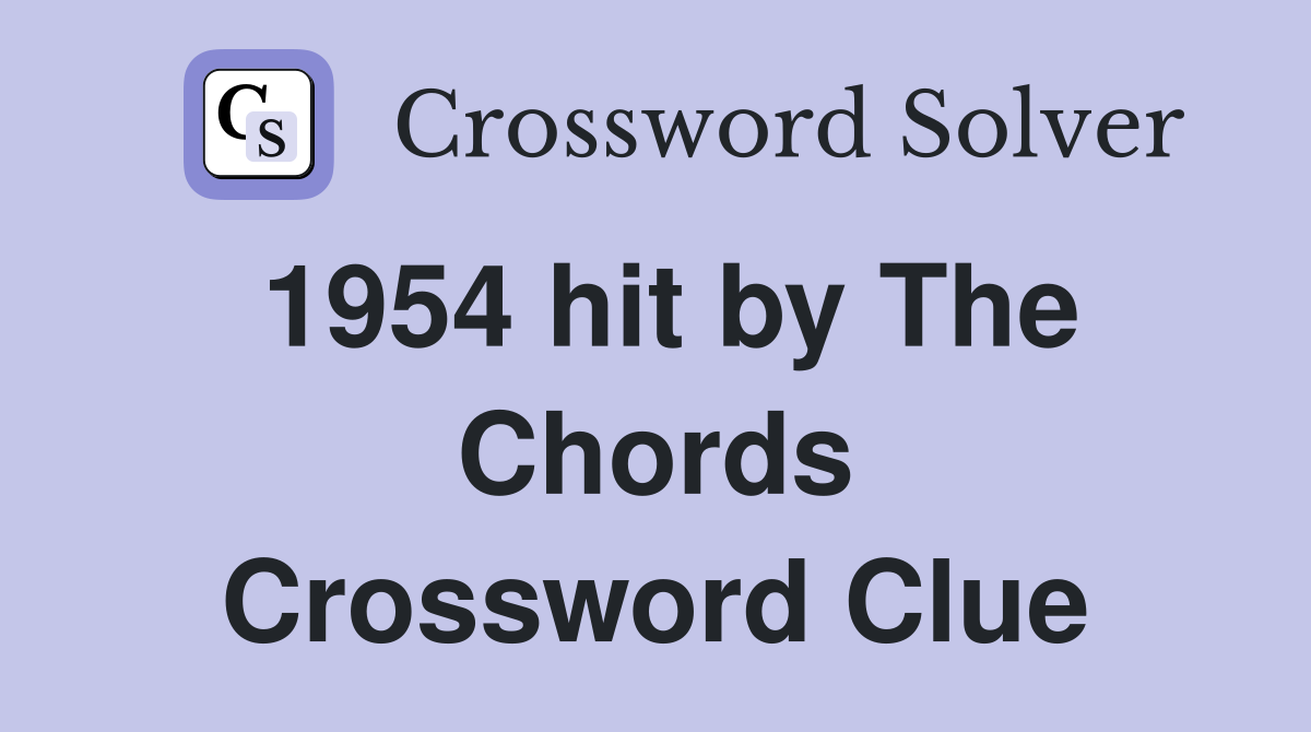 1954 hit by The Chords Crossword Clue