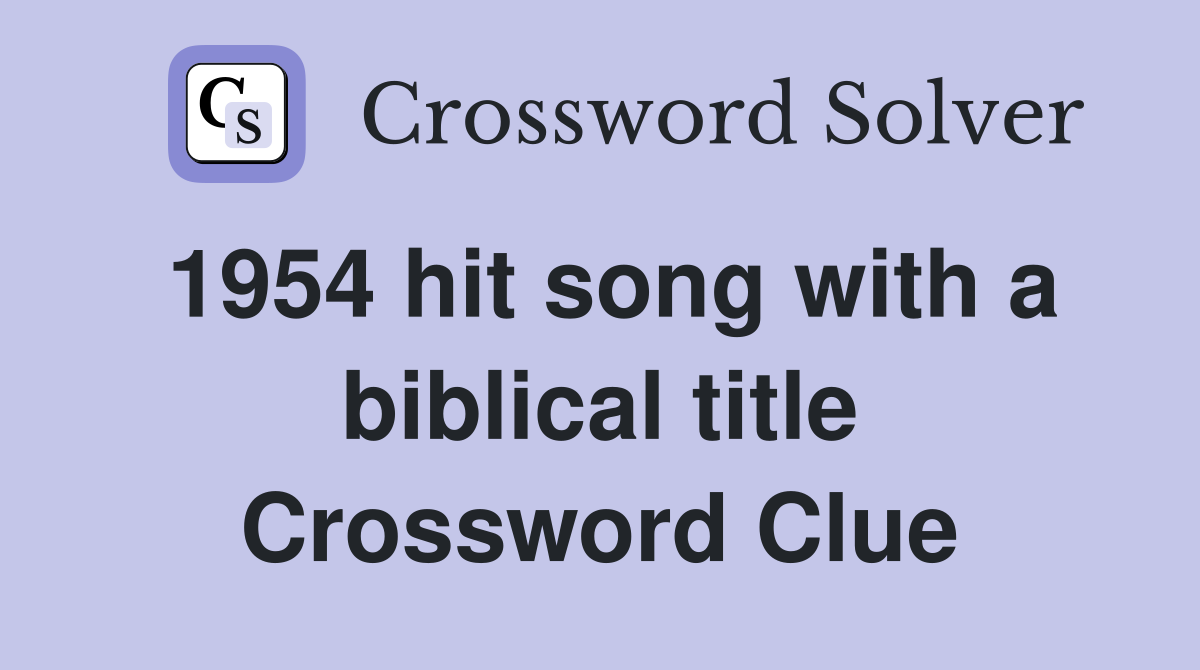 1954 hit song with a biblical title Crossword Clue