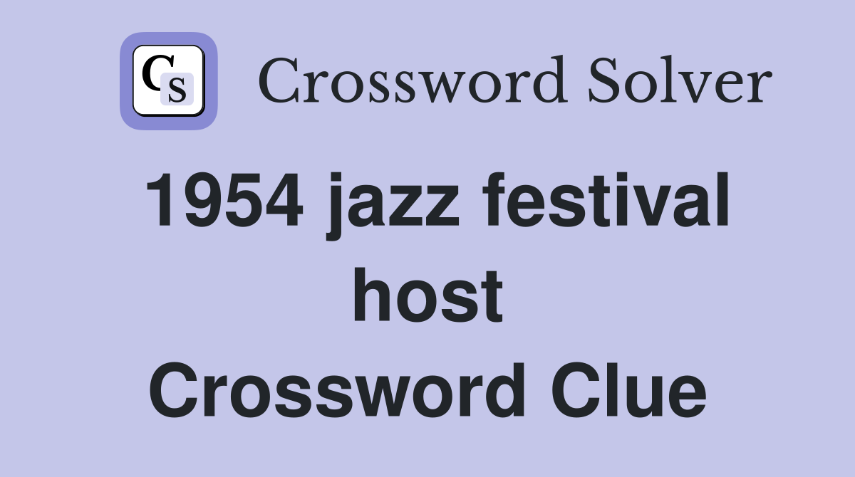 1954 jazz festival host Crossword Clue