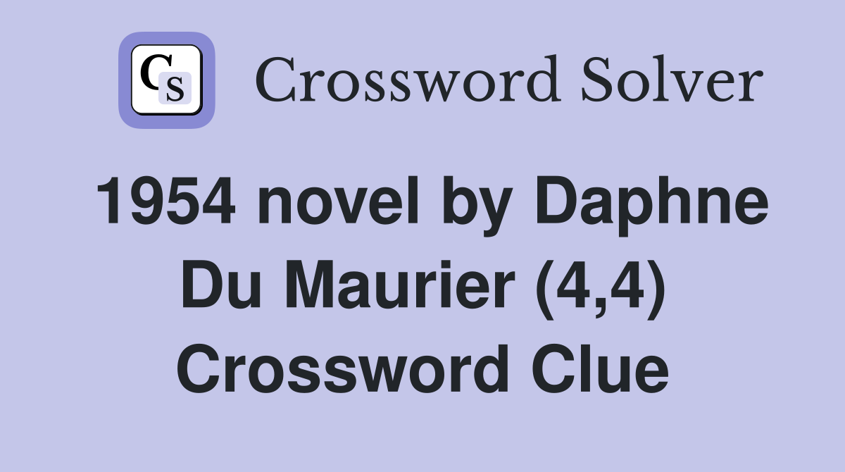 1954 novel by Daphne Du Maurier (4,4) Crossword Clue