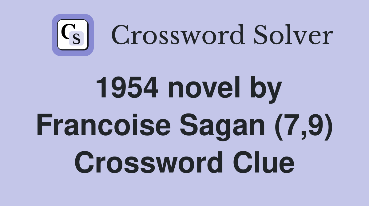 1954 novel by Francoise Sagan (7,9) Crossword Clue
