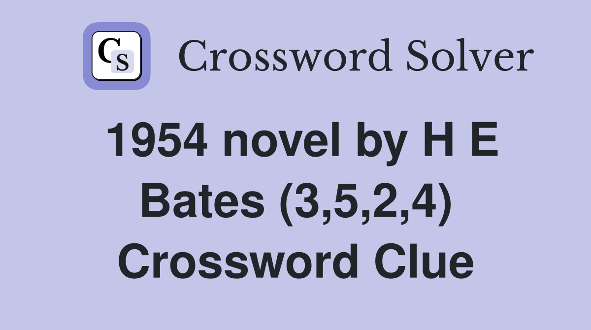 1954 novel by H E Bates (3,5,2,4) Crossword Clue