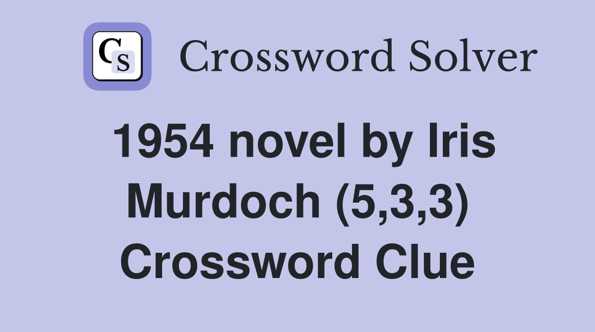 1954 novel by Iris Murdoch (5,3,3) Crossword Clue
