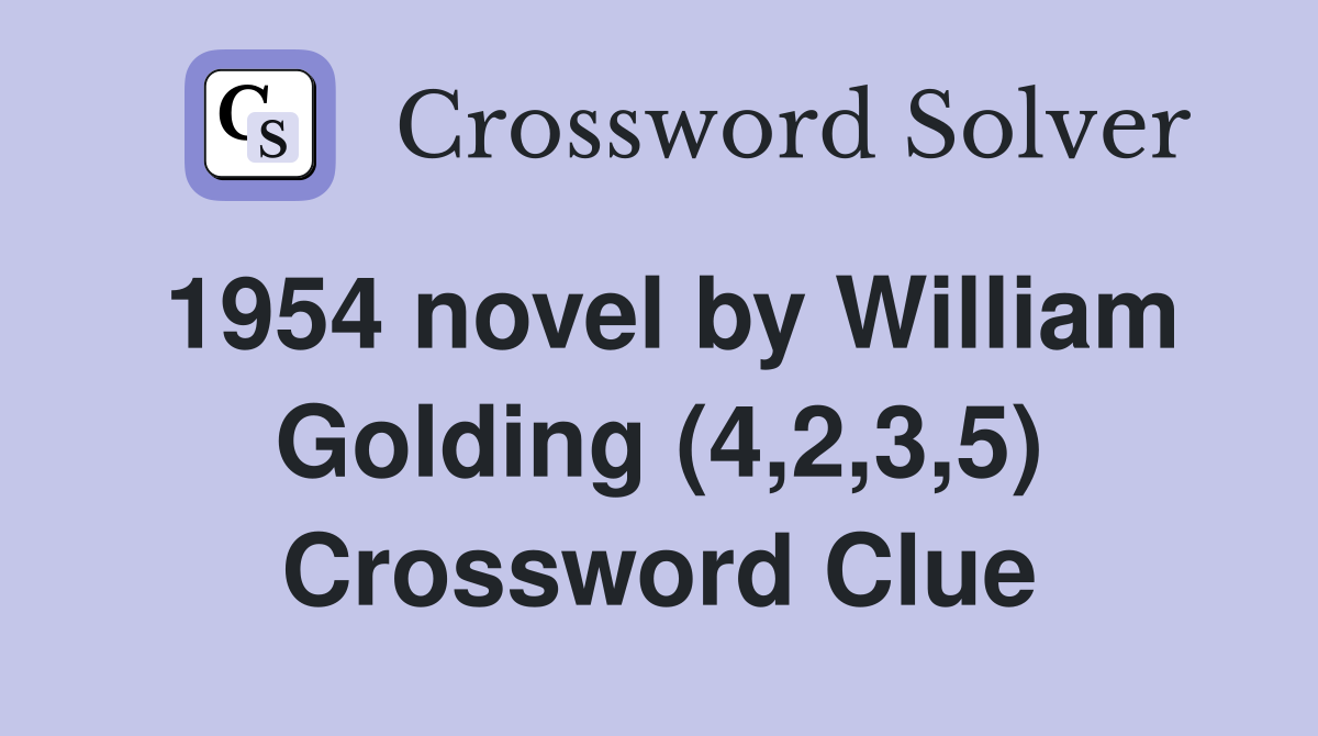 1954 novel by William Golding (4,2,3,5) Crossword Clue