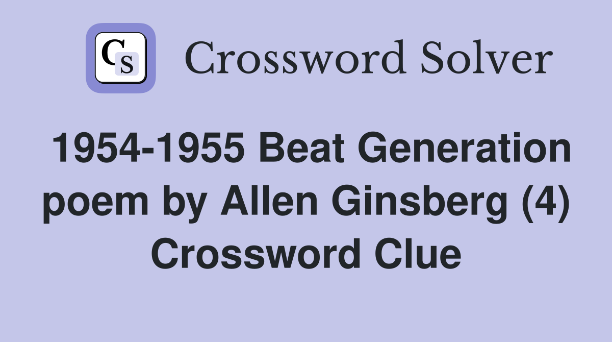 1954-1955 Beat Generation poem by Allen Ginsberg (4) Crossword Clue