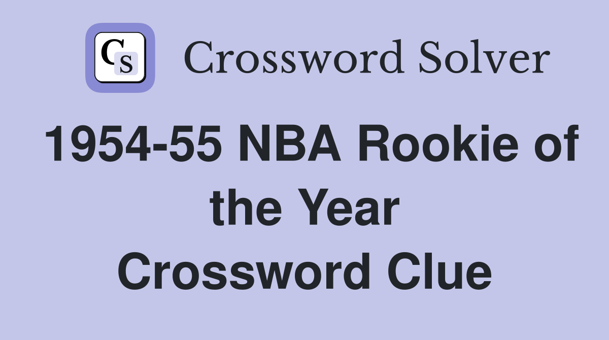 1954-55 NBA Rookie of the Year Crossword Clue