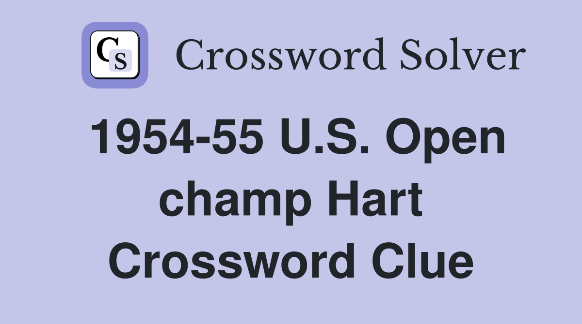 1954-55 U.S. Open champ Hart Crossword Clue