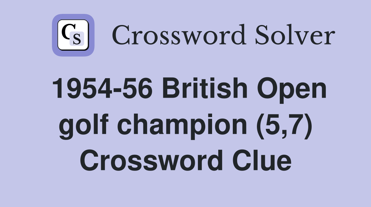 1954-56 British Open golf champion (5,7) Crossword Clue