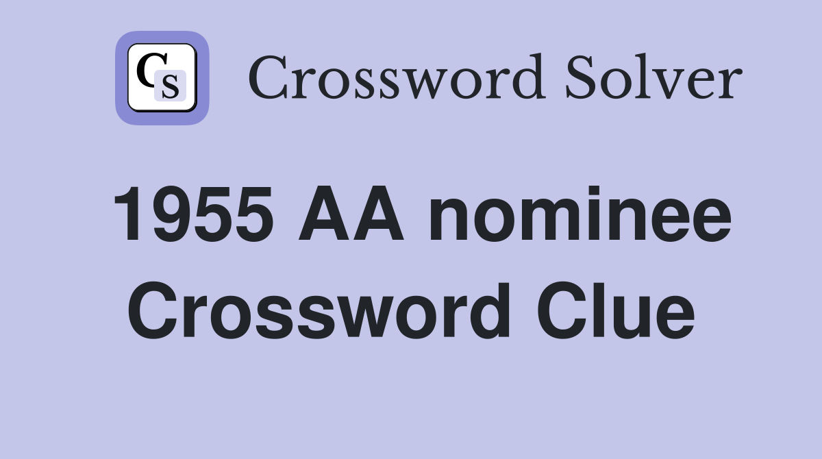 1955 AA nominee Crossword Clue