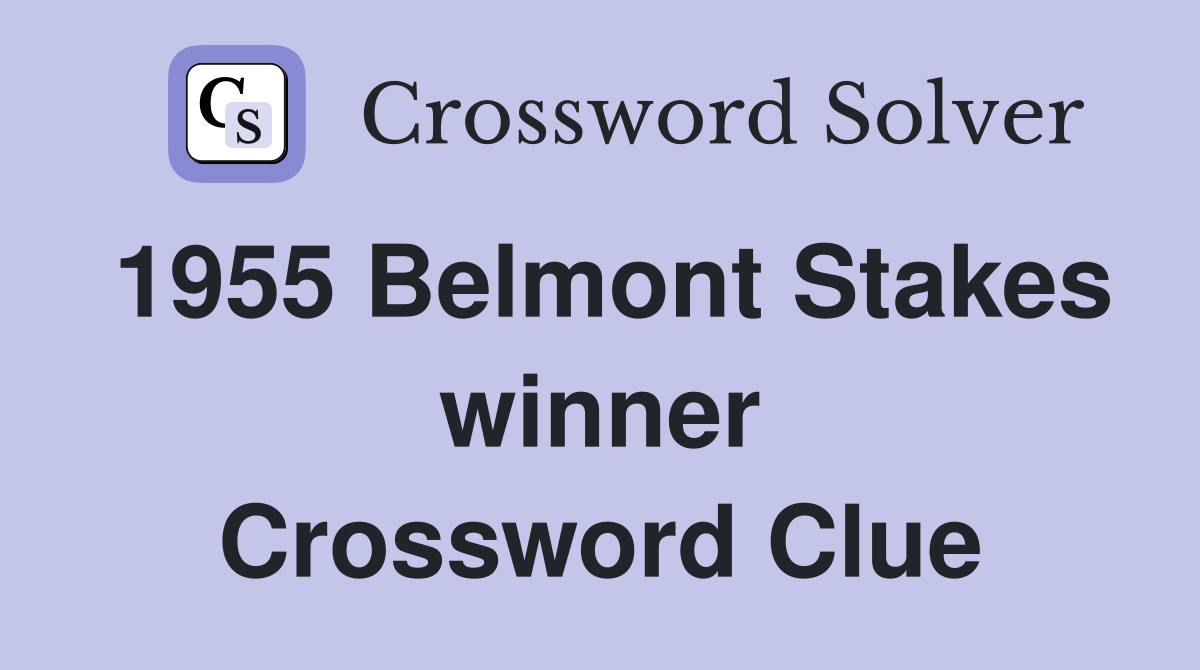 1955 Belmont Stakes winner Crossword Clue