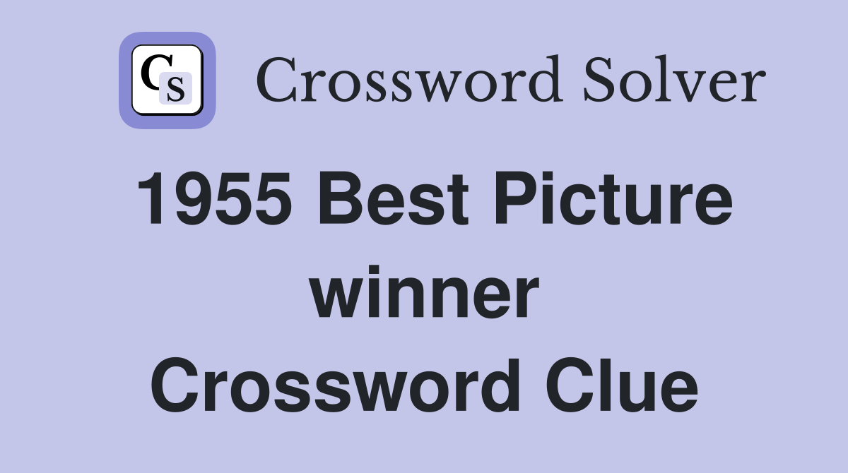 1955 Best Picture winner Crossword Clue