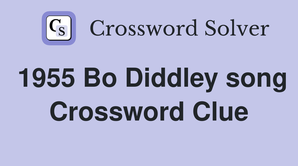 1955 Bo Diddley song Crossword Clue