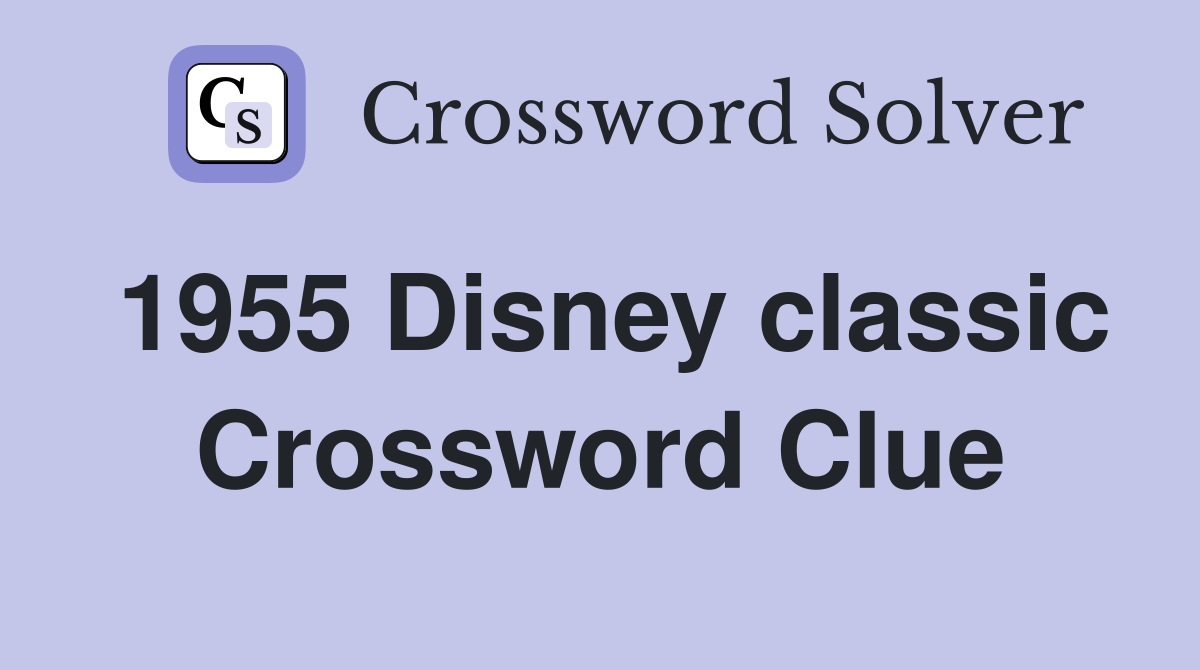 1955 Disney classic Crossword Clue