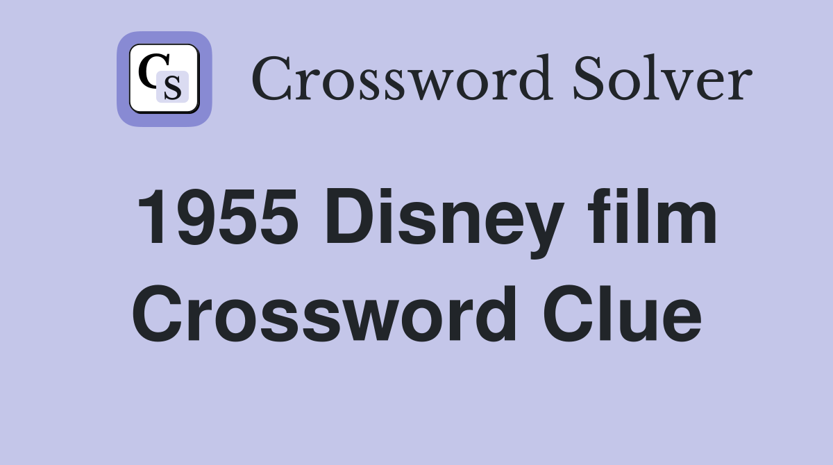 1955 Disney film Crossword Clue