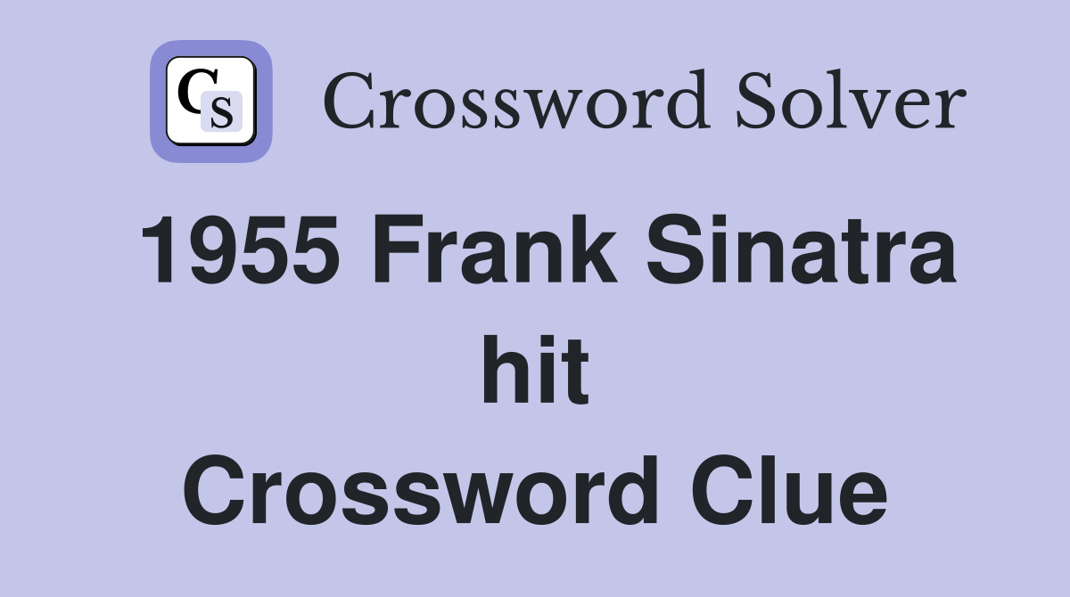 1955 Frank Sinatra hit Crossword Clue