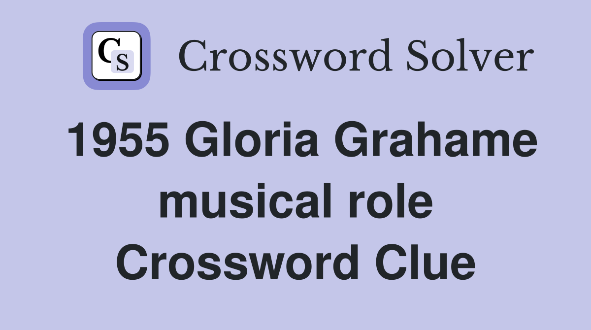 1955 Gloria Grahame musical role Crossword Clue