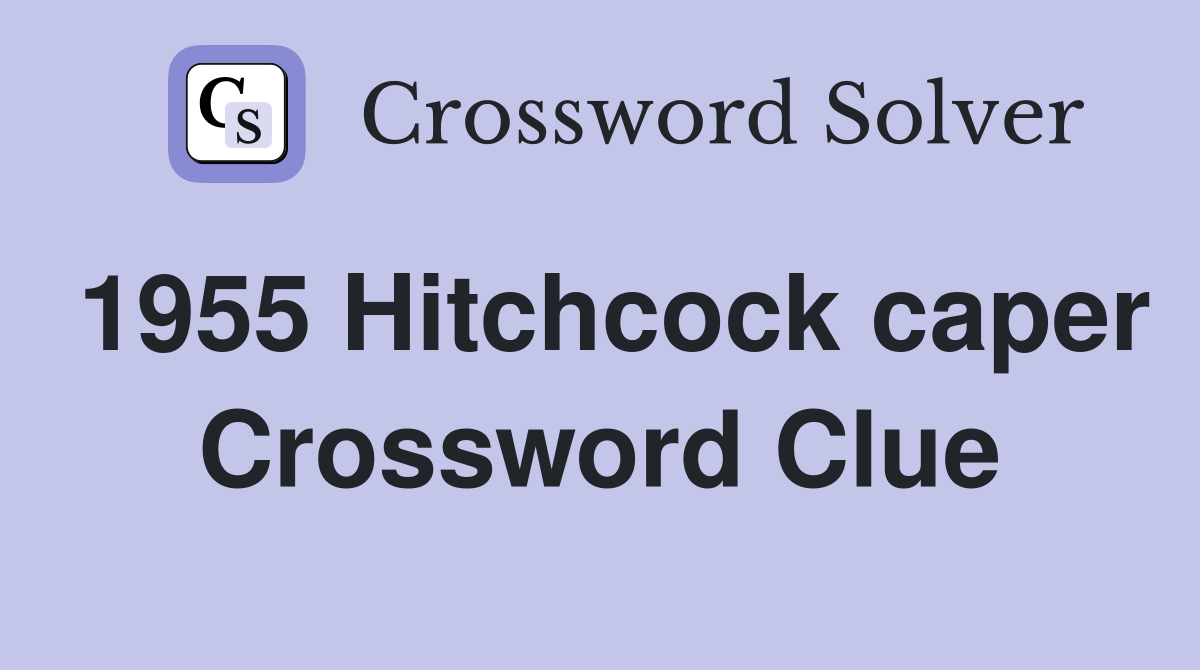 1955 Hitchcock caper Crossword Clue