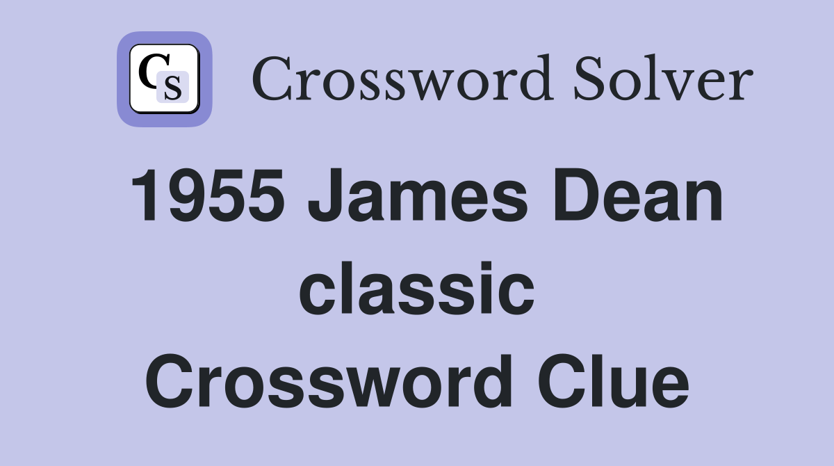 1955 James Dean classic Crossword Clue