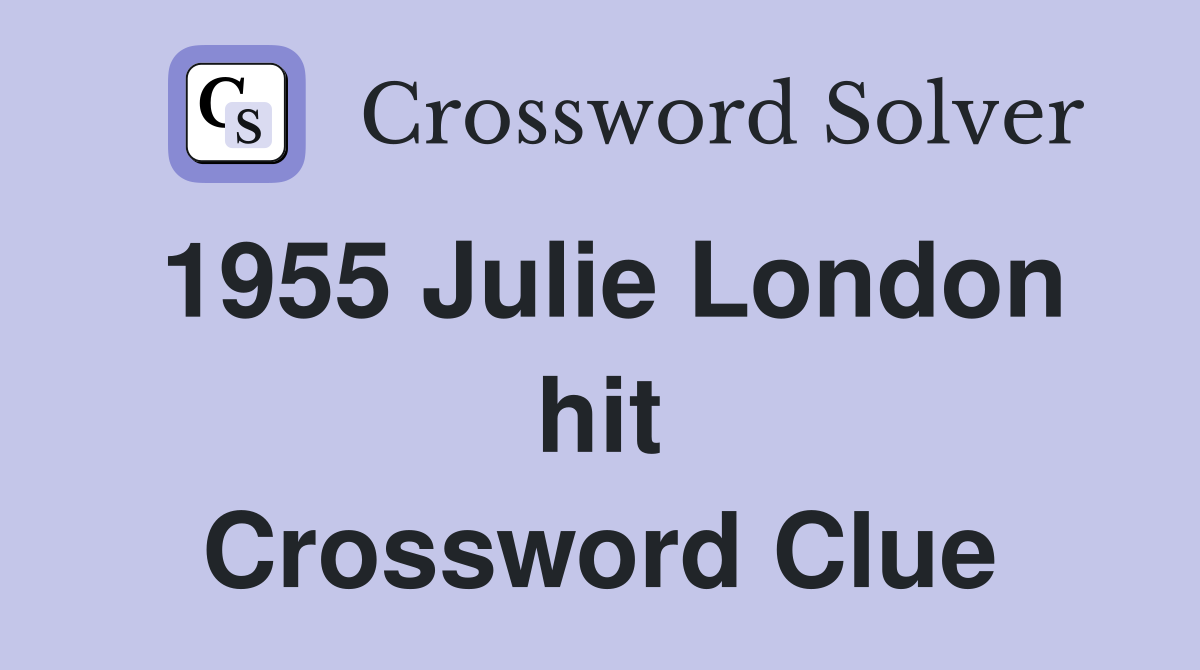 1955 Julie London hit Crossword Clue