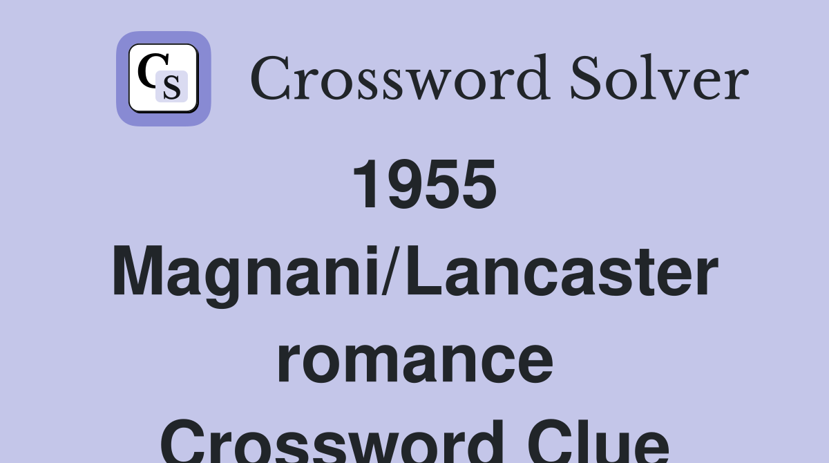 1955 Magnani/Lancaster romance Crossword Clue