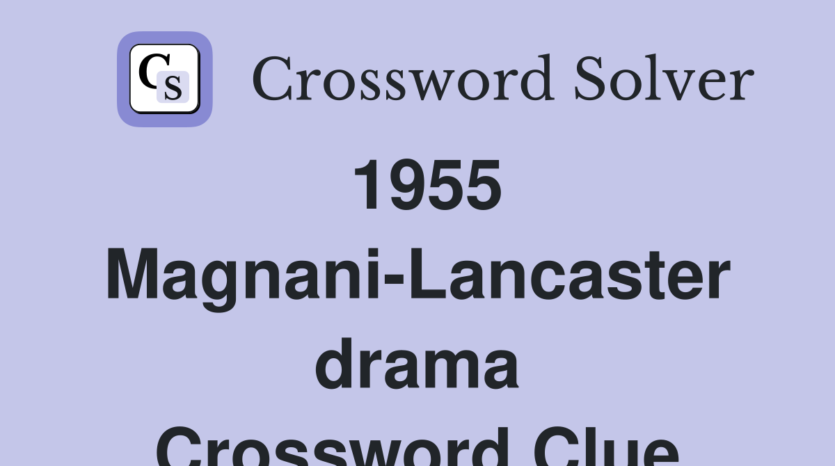 1955 Magnani-Lancaster drama Crossword Clue