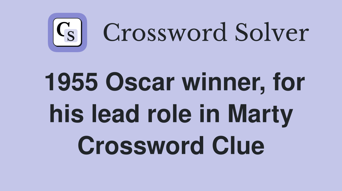 1955 Oscar winner, for his lead role in Marty Crossword Clue