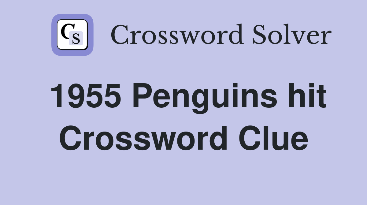 1955 Penguins hit Crossword Clue