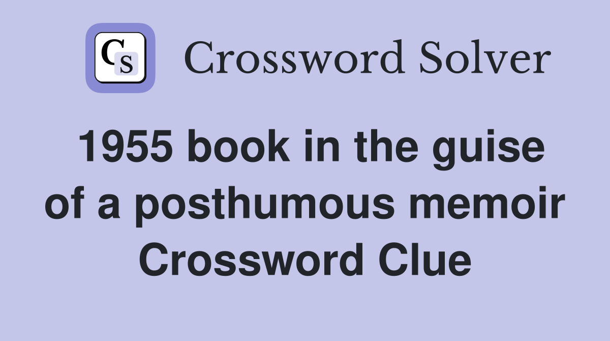 1955 book in the guise of a posthumous memoir Crossword Clue