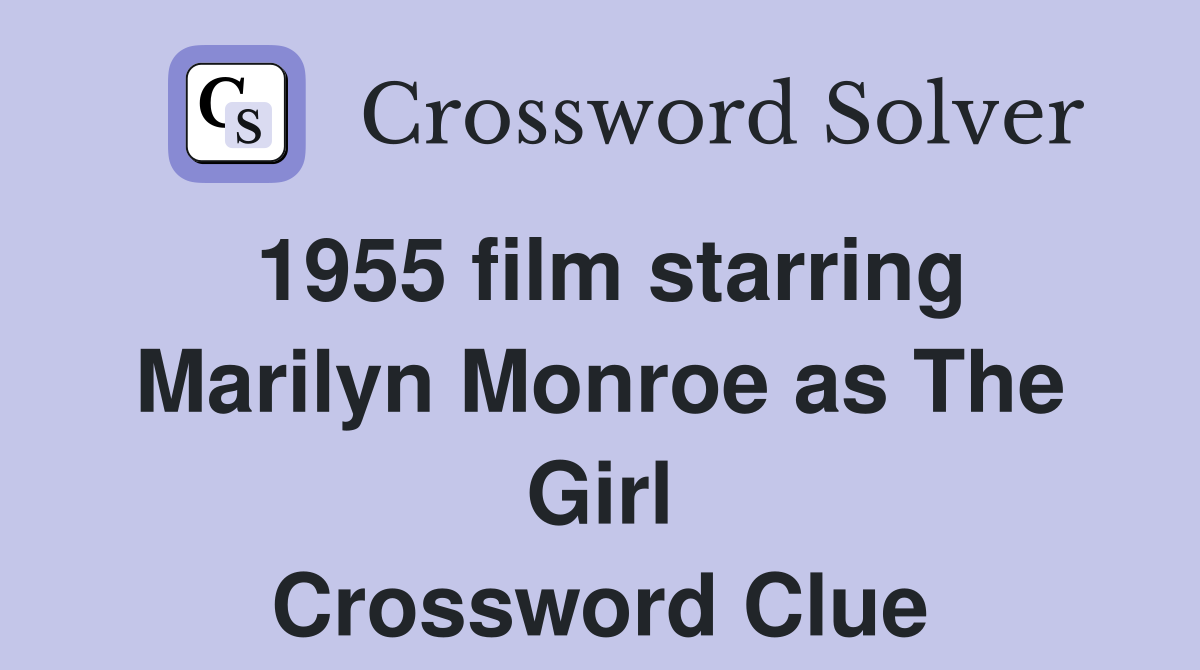 1955 film starring Marilyn Monroe as The Girl Crossword Clue