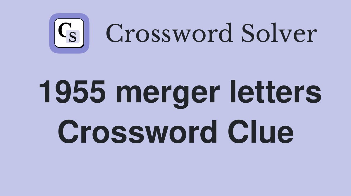 1955 merger letters Crossword Clue