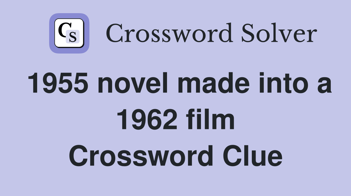 1955 novel made into a 1962 film Crossword Clue