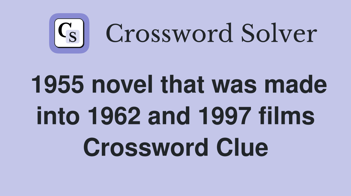1955 novel that was made into 1962 and 1997 films Crossword Clue