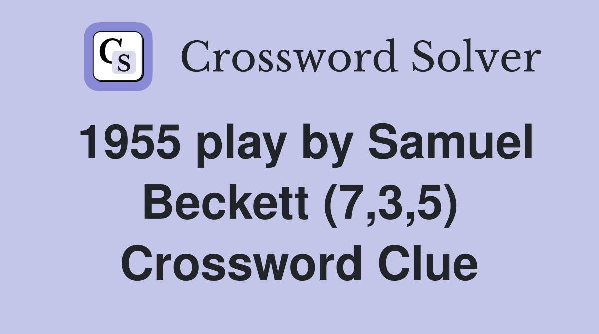 1955 play by Samuel Beckett (7,3,5) Crossword Clue