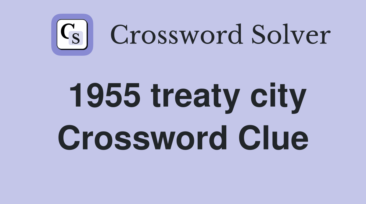 1955 treaty city Crossword Clue