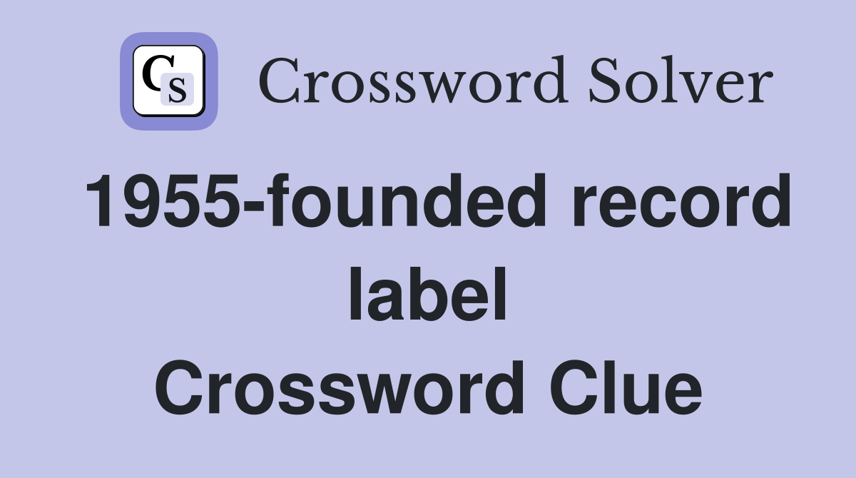 1955-founded record label Crossword Clue