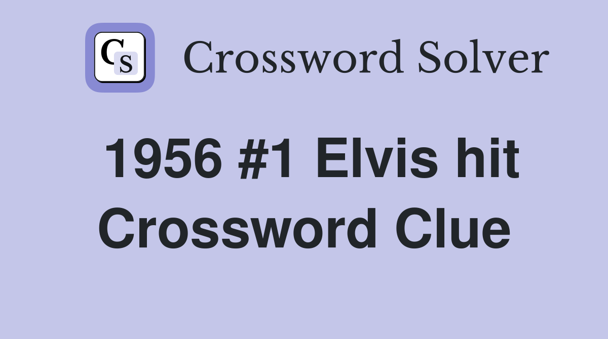 1956 #1 Elvis hit Crossword Clue