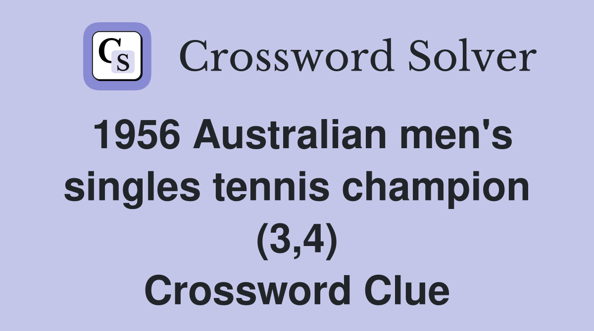 1956 Australian men's singles tennis champion (3,4) Crossword Clue