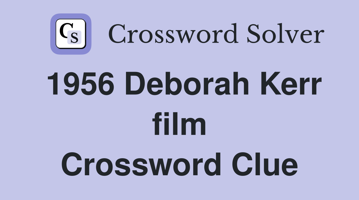 1956 Deborah Kerr film Crossword Clue