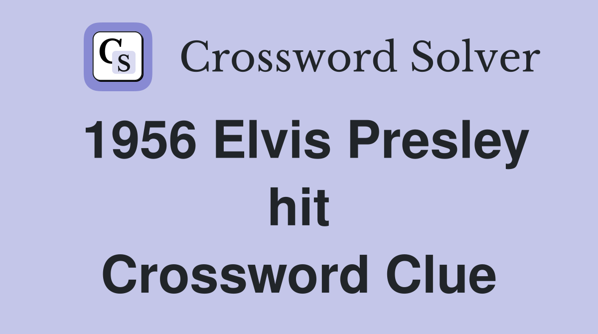 1956 Elvis Presley hit Crossword Clue