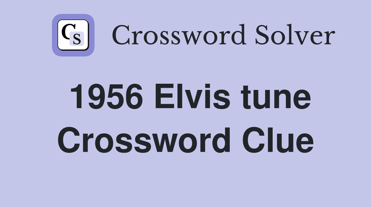 1956 Elvis tune Crossword Clue