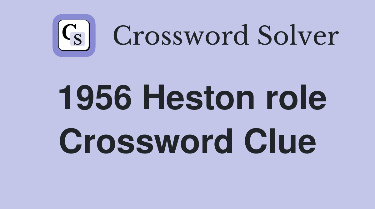 1956 Heston role Crossword Clue