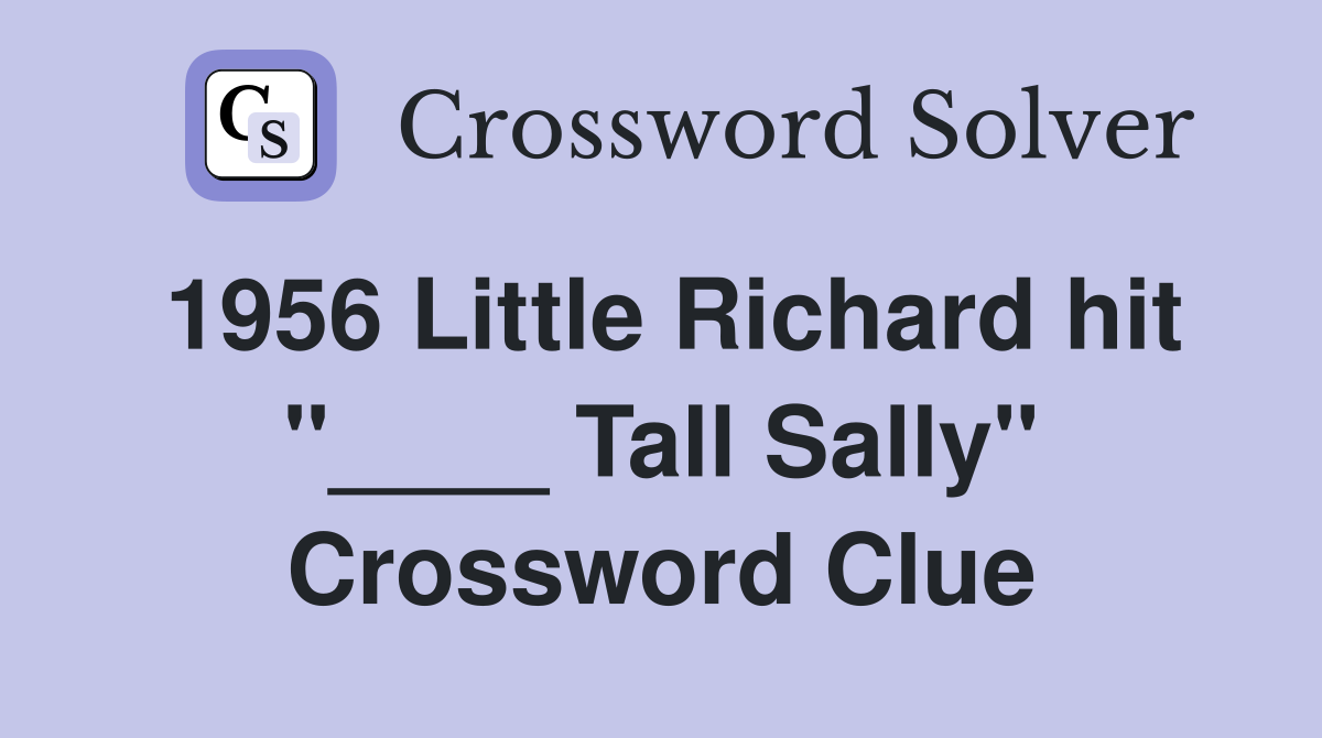 1956 Little Richard hit "____ Tall Sally" Crossword Clue